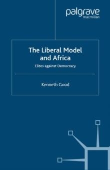 The Liberal Model and Africa : Elites Against Democracy