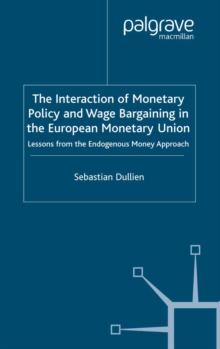 The Interaction of Monetary Policy and Wage Bargaining in the European Monetary Union : Lessons from the Endogenous Money Approach