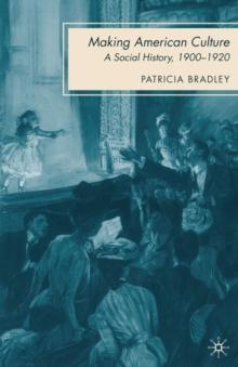 Making American Culture : A Social History, 1900-1920