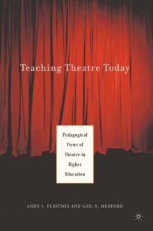 Teaching Theatre Today: Pedagogical Views of Theatre in Higher Education