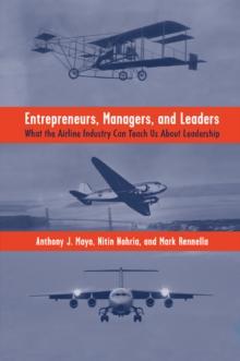 Entrepreneurs, Managers, and Leaders : What the Airline Industry Can Teach Us About Leadership