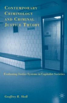 Contemporary Criminology and Criminal Justice Theory : Evaluating Justice Systems in Capitalist Societies