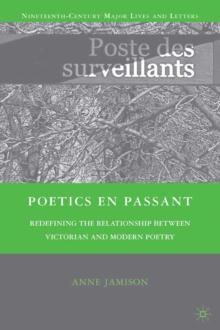 Poetics En Passant : Redefining the Relationship Between Victorian and Modern Poetry