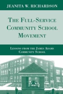 The Full-Service Community School Movement : Lessons from the James Adams Community School