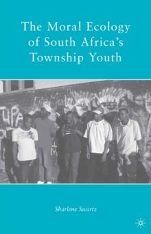 The Moral Ecology of South Africa's Township Youth