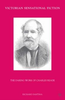 Victorian Sensational Fiction : The Daring Work of Charles Reade