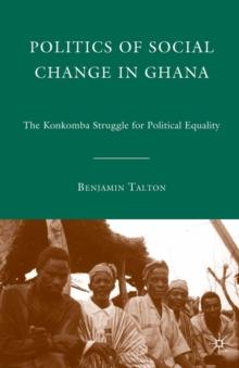 Politics of Social Change in Ghana : The Konkomba Struggle for Political Equality