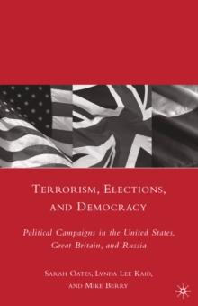 Terrorism, Elections, and Democracy : Political Campaigns in the United States, Great Britain, and Russia