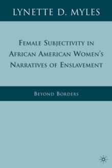 Female Subjectivity in African American Women's Narratives of Enslavement : Beyond Borders