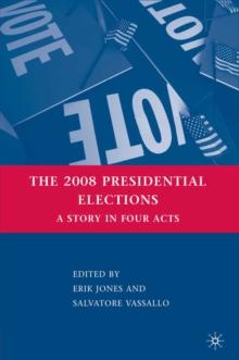 The 2008 Presidential Elections : A Story in Four Acts