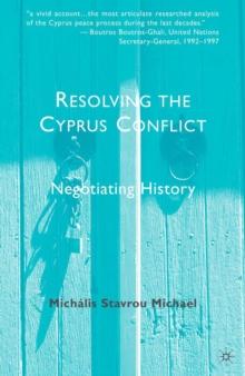 Resolving the Cyprus Conflict : Negotiating History