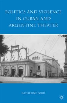 Politics and Violence in Cuban and Argentine Theater