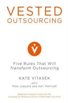 Vested Outsourcing : Five Rules That Will Transform Outsourcing