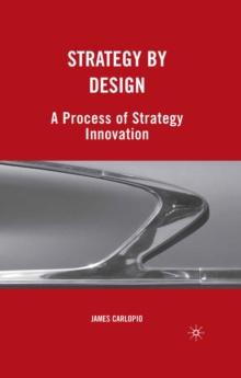 Strategy by Design : A Process of Strategy Innovation