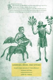 Goddesses, Elixirs, and Witches : Plants and Sexuality Throughout Human History