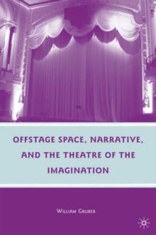 Offstage Space, Narrative, and the Theatre of the Imagination