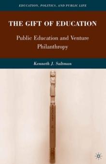 The Gift of Education : Public Education and Venture Philanthropy