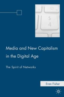 Media and New Capitalism in the Digital Age : The Spirit of Networks