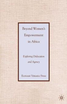 Beyond Women's Empowerment in Africa : Exploring Dislocation and Agency