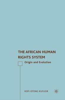 The African Human Rights System : Origin and Evolution