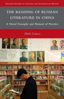 The Reading of Russian Literature in China : A Moral Example and Manual of Practice