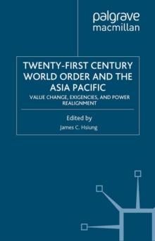 Twenty-First Century World Order and the Asia Pacific : Value Change, Exigencies, and Power Realignment