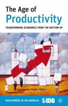 The Age of Productivity : Transforming Economies from the Bottom Up