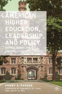 American Higher Education, Leadership, and Policy : Critical Issues and the Public Good