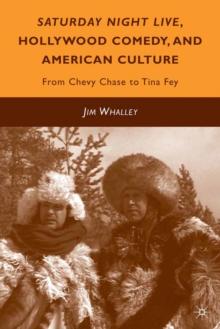 Saturday Night Live, Hollywood Comedy, and American Culture : from Chevy Chase to Tina Fey