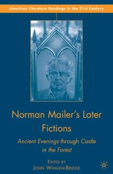 Norman Mailer's Later Fictions : Ancient Evenings Through Castle in the Forest