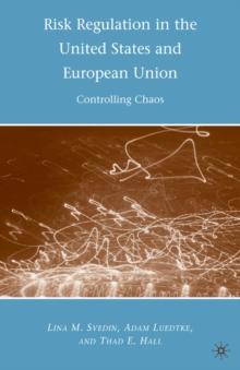 Risk Regulation in the United States and European Union : Controlling Chaos