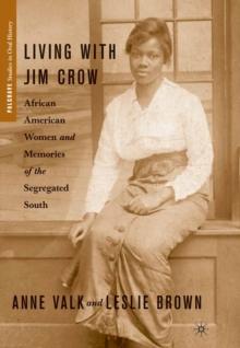 Living with Jim Crow : African American Women and Memories of the Segregated South