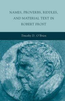 Names, Proverbs, Riddles, and Material Text in Robert Frost