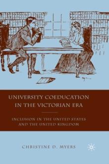 University Coeducation in the Victorian Era : Inclusion in the United States and the United Kingdom