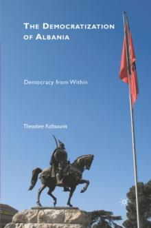 The Democratization of Albania : Democracy from within