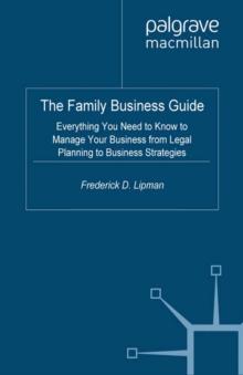 The Family Business Guide : Everything You Need to Know to Manage Your Business from Legal Planning to Business Strategies