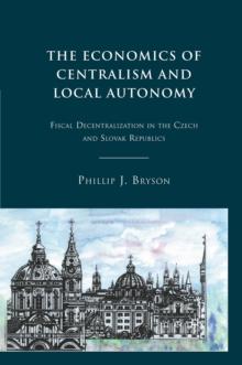 The Economics of Centralism and Local Autonomy : Fiscal Decentralization in the Czech and Slovak Republics