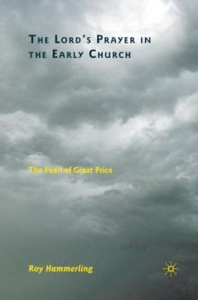 The Lord's Prayer in the Early Church : The Pearl of Great Price