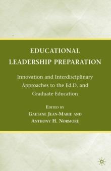 Educational Leadership Preparation : Innovation and Interdisciplinary Approaches to the Ed.D. and Graduate Education