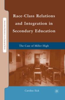 Race-Class Relations and Integration in Secondary Education : The Case of Miller High