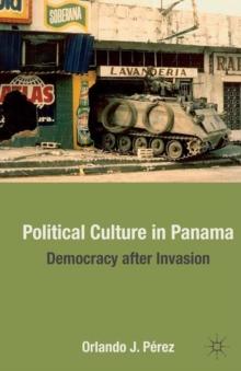 Political Culture in Panama : Democracy After Invasion