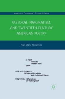 Pastoral, Pragmatism, and Twentieth-Century American Poetry