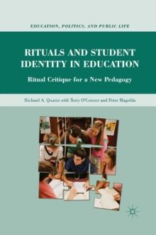 Rituals and Student Identity in Education : Ritual Critique for a New Pedagogy