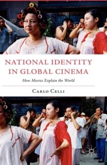 National Identity in Global Cinema : How Movies Explain the World