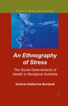 An Ethnography of Stress : The Social Determinants of Health in Aboriginal Australia