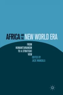 Africa and the New World Era : from Humanitarianism to a Strategic View