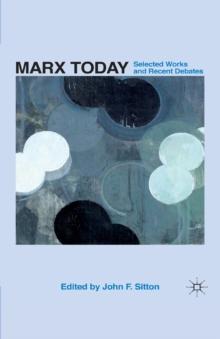 Marx Today : Selected Works and Recent Debates