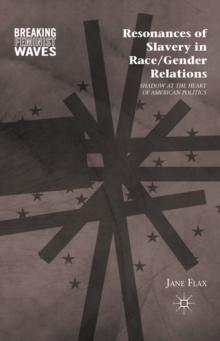 Resonances of Slavery in Race/Gender Relations : Shadow at the Heart of American Politics