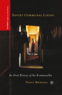 Soviet Communal Living : An Oral History of the Kommunalka