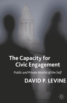 The Capacity for Civic Engagement : Public and Private Worlds of the Self